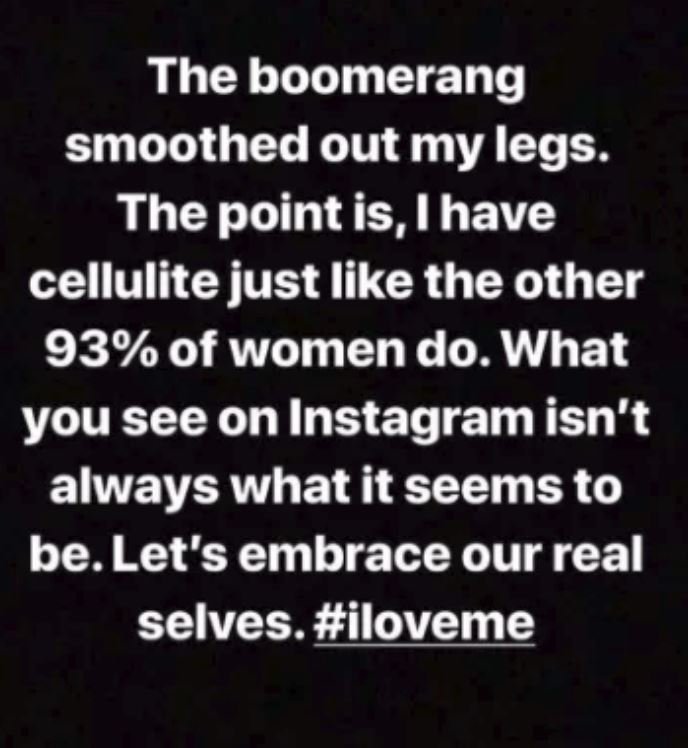 "El boomerang suavizó mis piernas. El caso es que tengo celulitis como tienen el 93% de las mujeres. Lo que ves en Instagram no es siempre lo que parece. Abracemos a nuestro yo real. #mequiero".