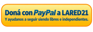 Doná con PayPal a LARED21. Y ayudanos a seguir siendo libres e independientes.